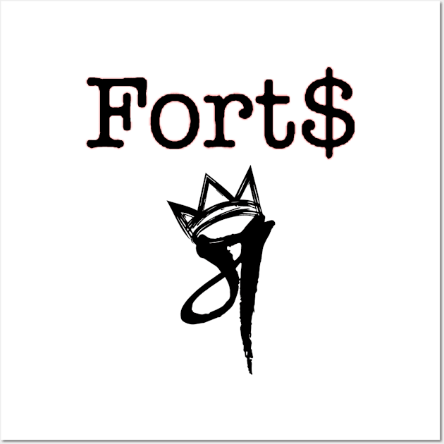 FORT$ - MM-RowdyRathi Wall Art by RowdyRathis